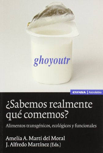 ¿Sabemos realmente qué comemos?: alimentos transgénicos, ecológicos y funcionales (ASTROLABIO SALUD)