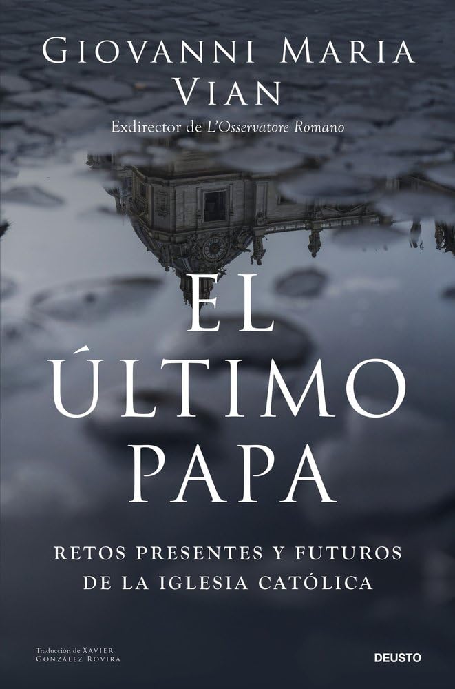 El último papa: Retos presentes y futuros de la Iglesia católica (Deusto)