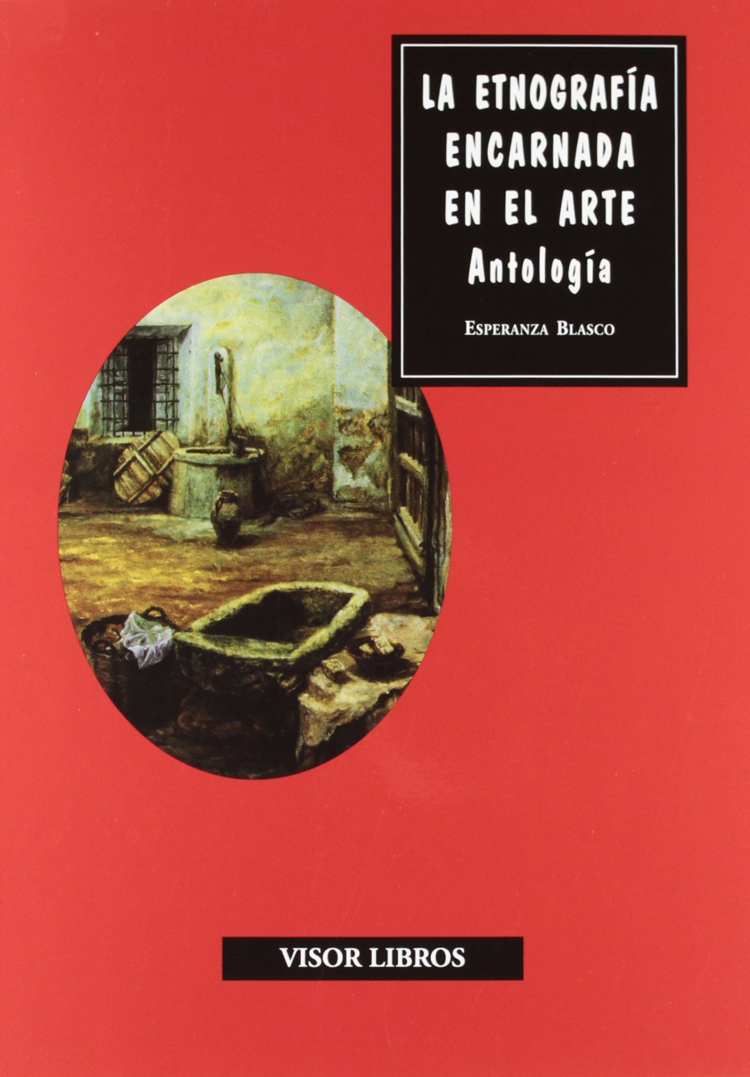 La etnografía encarnada en el arte. Antología (Discurso artístico)
