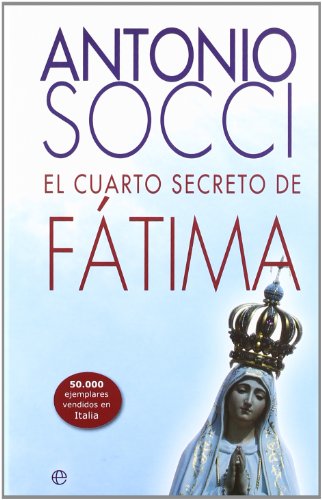 CUARTO SECRETO DE FATIMA, EL (SIN COLECCION)