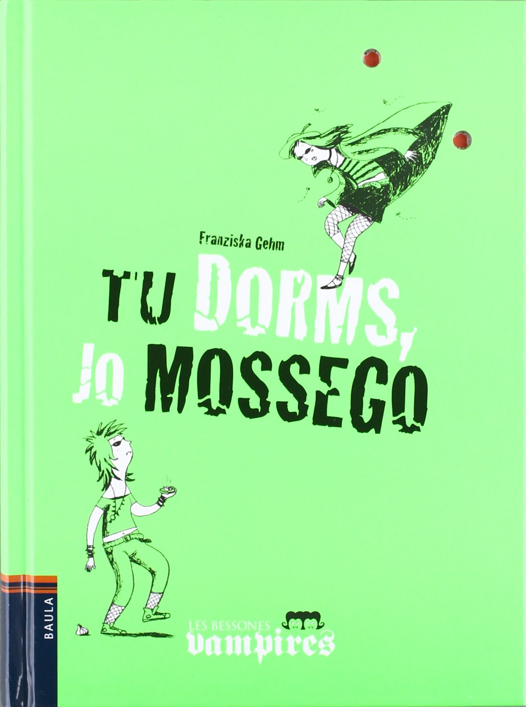 Tu dorms, jo mossego: 4 (Les Bessones vampires)