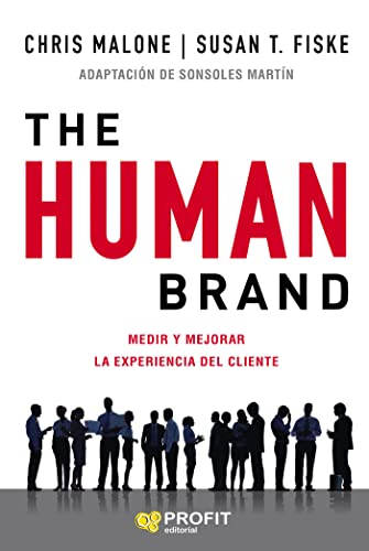 Human Brand, The - Medir Y Mejorar La Experiencia Del Cliente (PROFIT)