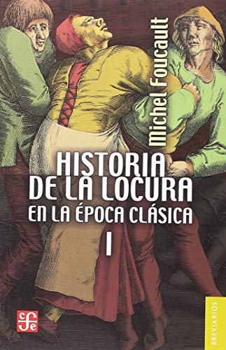 Historia de la locura en la época clásica, I: 191 (Breviarios)