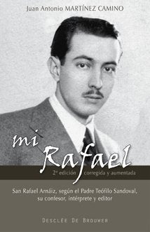 Mi Rafael: San Rafael Arnaiz, según el Padre Teófilo Sandoval, su confesor, intérprete y editor (2ª edición corregida y aumentada) (Testigos)
