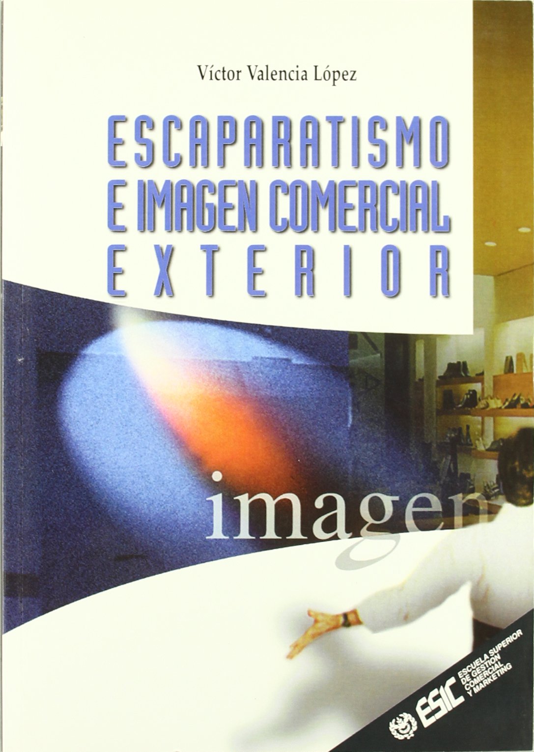 Escaparatismo e imagen comercial exterior (Libros profesionales)