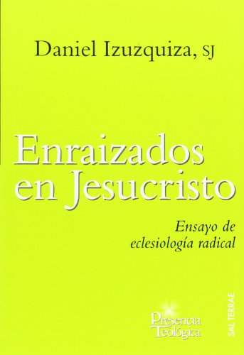 Enraizados en Jesucristo: Ensayo de eclesiología radical: 163 (Presencia Teológica)
