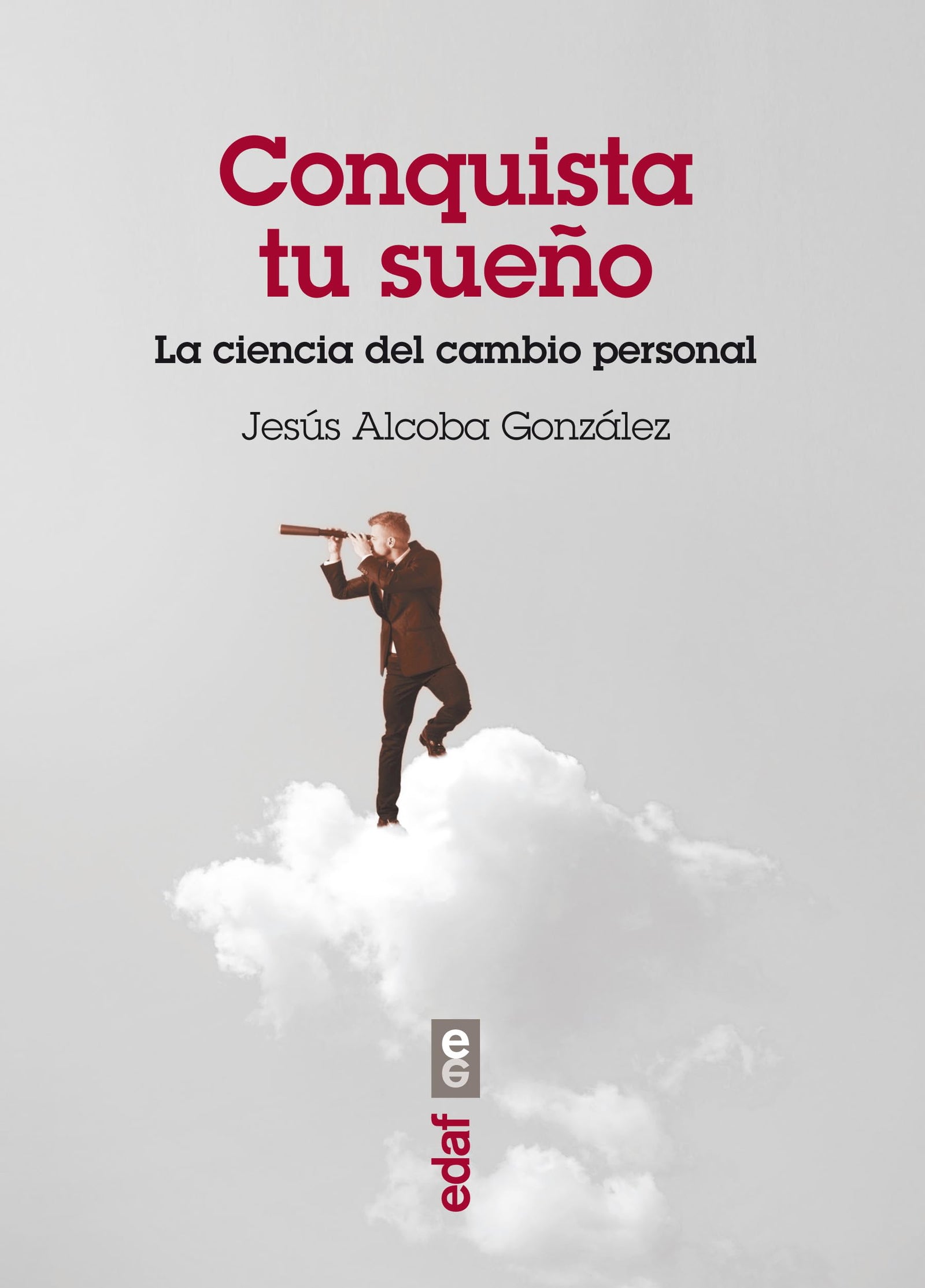 Conquista tu sueño. La ciencia del cambio personal (Psicología y Autoayuda)