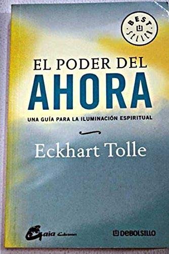 EL PODER DEL AHORA: UNA GUÍA PARA LA REALIZACIÓN ESPIRITUAL (Best Seller)