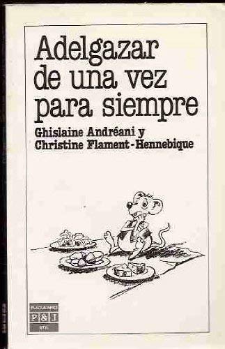 Adelgazar De Una Vez Para Siempre/How to Lose Weight Once for All Time