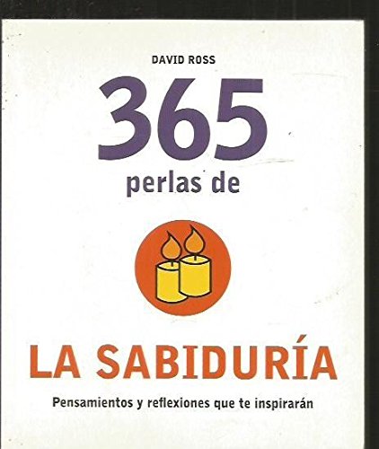 365 PERLAS DE LA SABIDURIA. PENSAMIENTOS Y REFLEXIONES QUE TE INSPIRAN