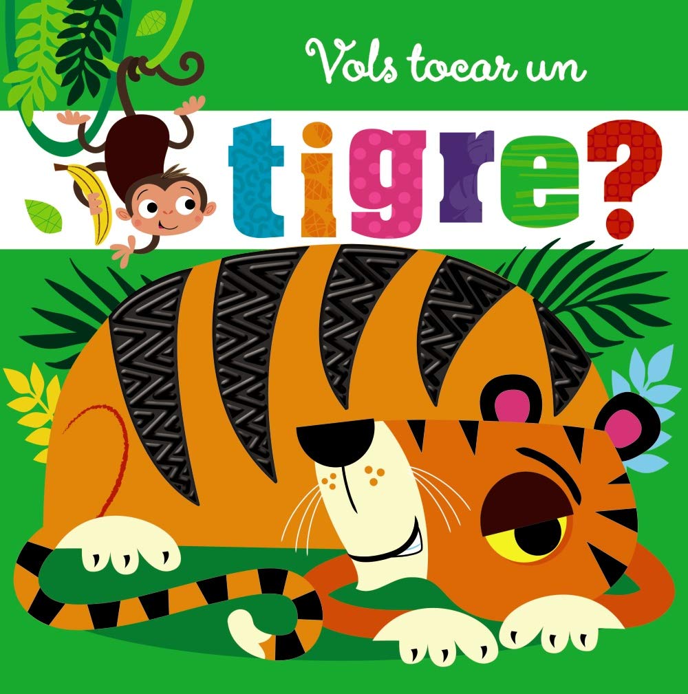 Vols tocar un tigre? (Catalá - A PARTIR DE 0 ANYS - PROJECTE DE 0 A 3 ANYS - Llibres sensorials)