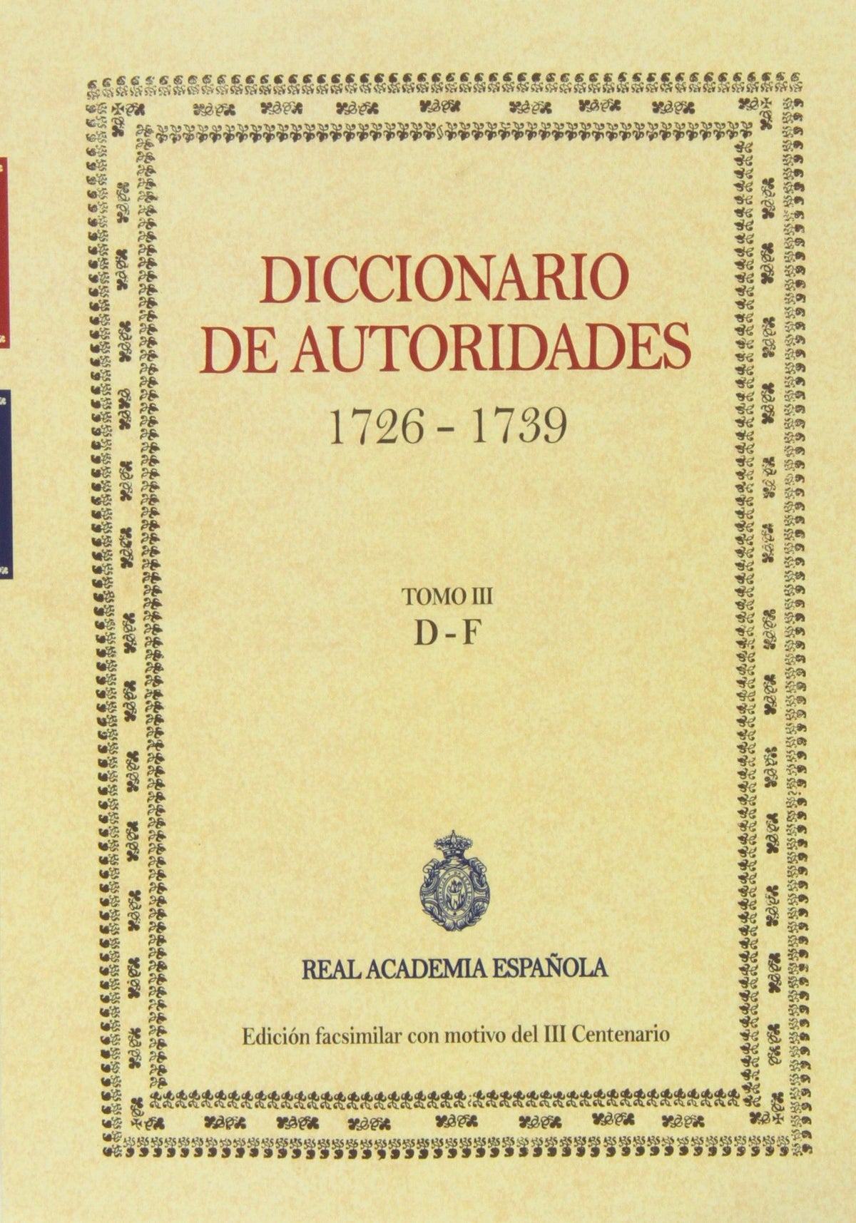 Diccionario De Autoridades. 1726-1739 - Tomo III (FASCIMILES DE LA RAE)