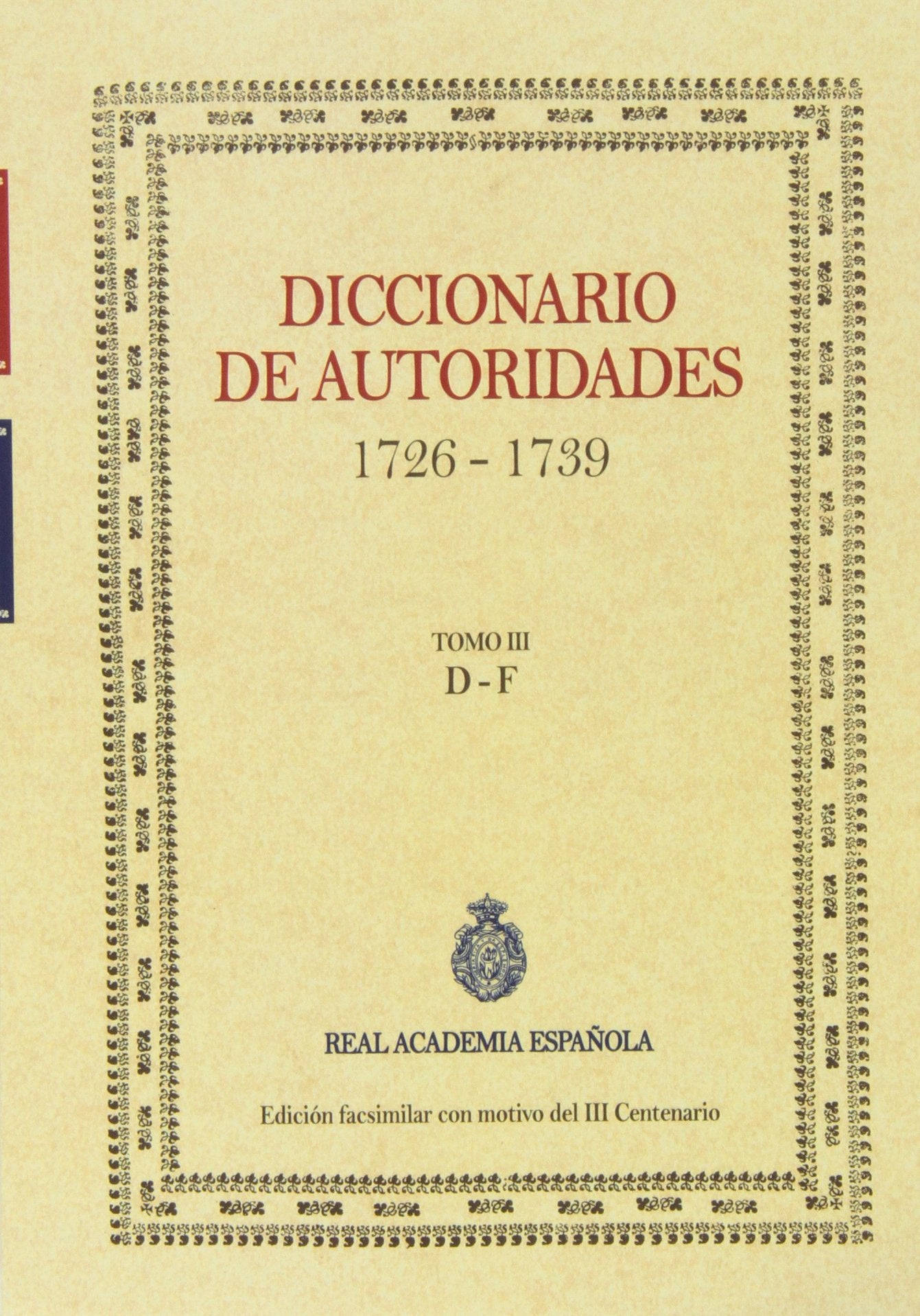 Diccionario De Autoridades. 1726-1739 - Tomo III (FASCIMILES DE LA RAE)