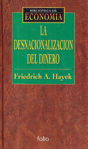 La desnacionalizacion del dinero (biblioteca de economia; vol.3)