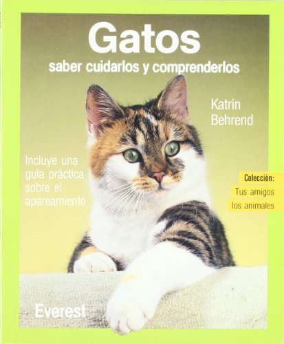 Gatos: Saber cuidarlos y comprenderlos (Tus amigos los animales)
