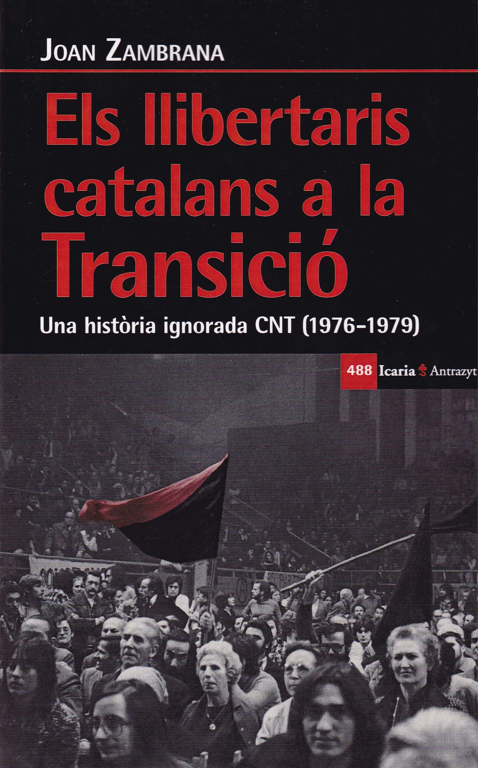 Els llibertaris catalans a la transició: Una història ignorada CNT (1976-1979) (Antrazyt)