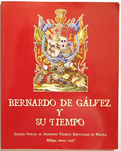 Bernardo De Gálvez Y Su Tiempo