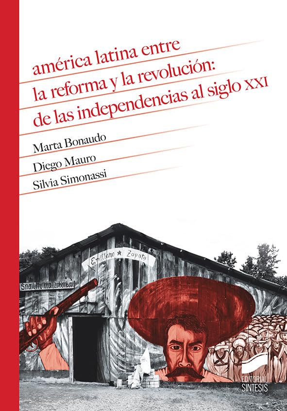 América Latina Entre La Reforma y La Revolución: 18 (Historia)
