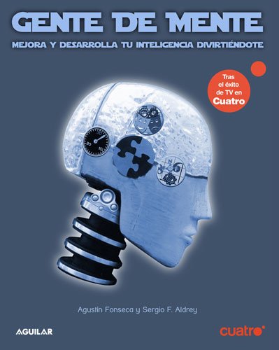 Gente de mente : mejora y desarrolla tu inteligencia diviertiéndote (SIN COLECCION)