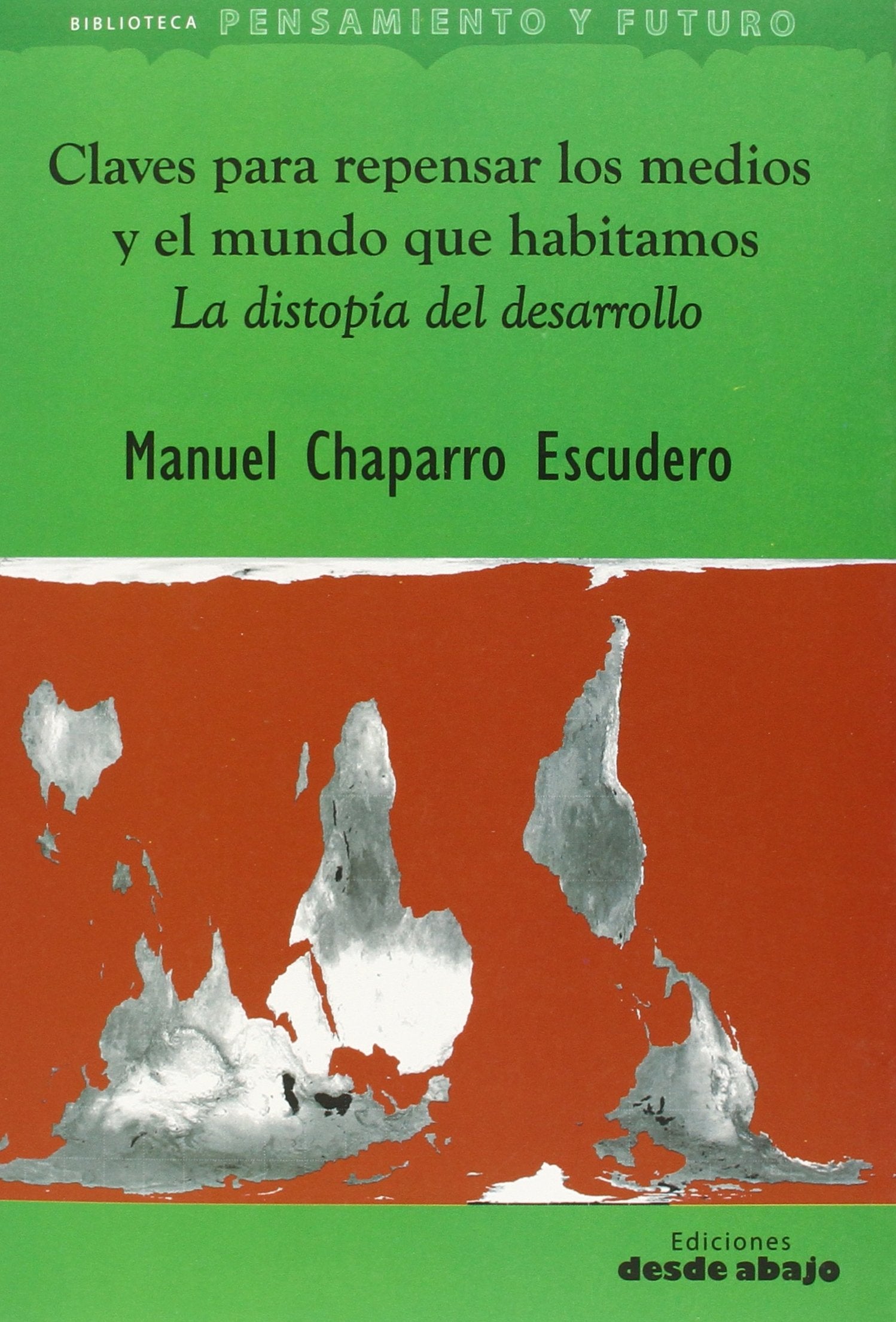 Claves Para Repensar Los Medios Y El Mundo Que Habitamos (PENSAMIENTO FUTURO DESDE ABAJO)