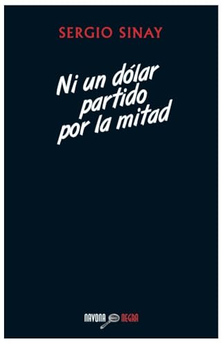 Ni un dólar partido por la mitad (Navona Negra)