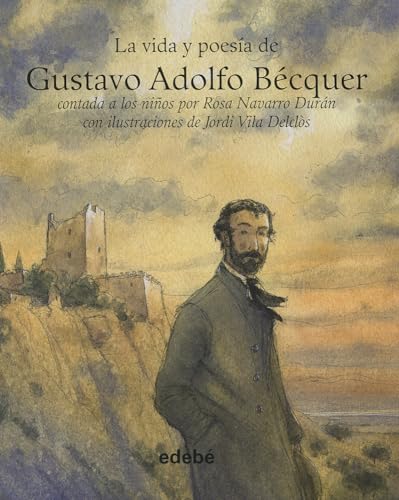 VIDA Y POESÍA DE GUSTAVO ADOLFO BÉCQUER (LA VIDA DE...)