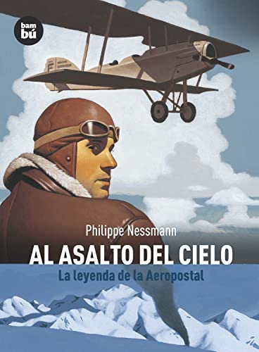 Al asalto del cielo: La Leyenda de la Aeropostal (Descubridores)