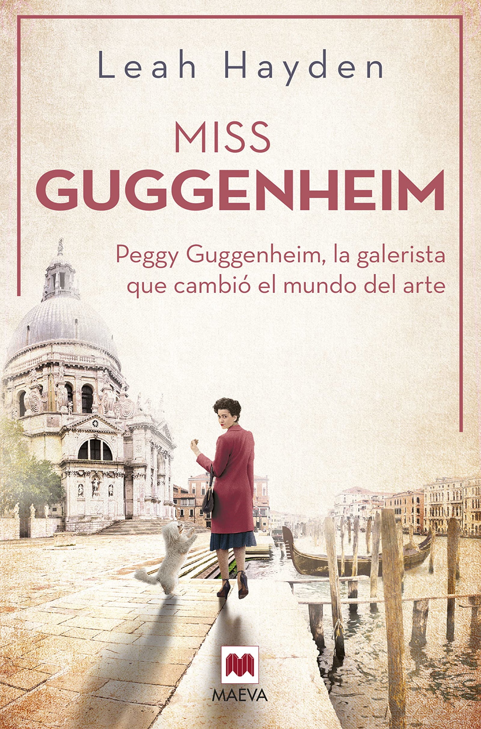 Miss Guggenheim: Peggy Guggenheim, la galerista que cambió el mundo del arte (Grandes Novelas)