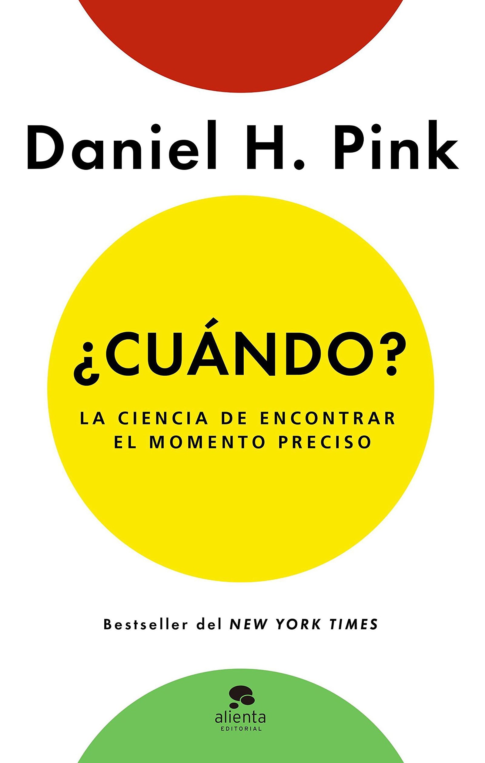 ¿Cuándo?: La ciencia de encontrar el momento preciso (Alienta)