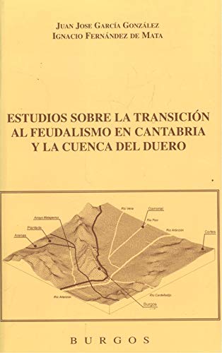 Estudios sobre la transicion al feudalismo en Cantabria y la Cuenca del duero