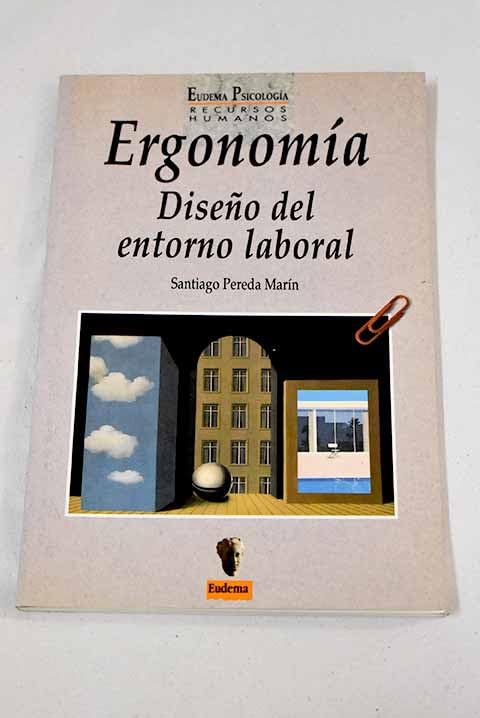 Ergonomia. diseño del entorno laboral