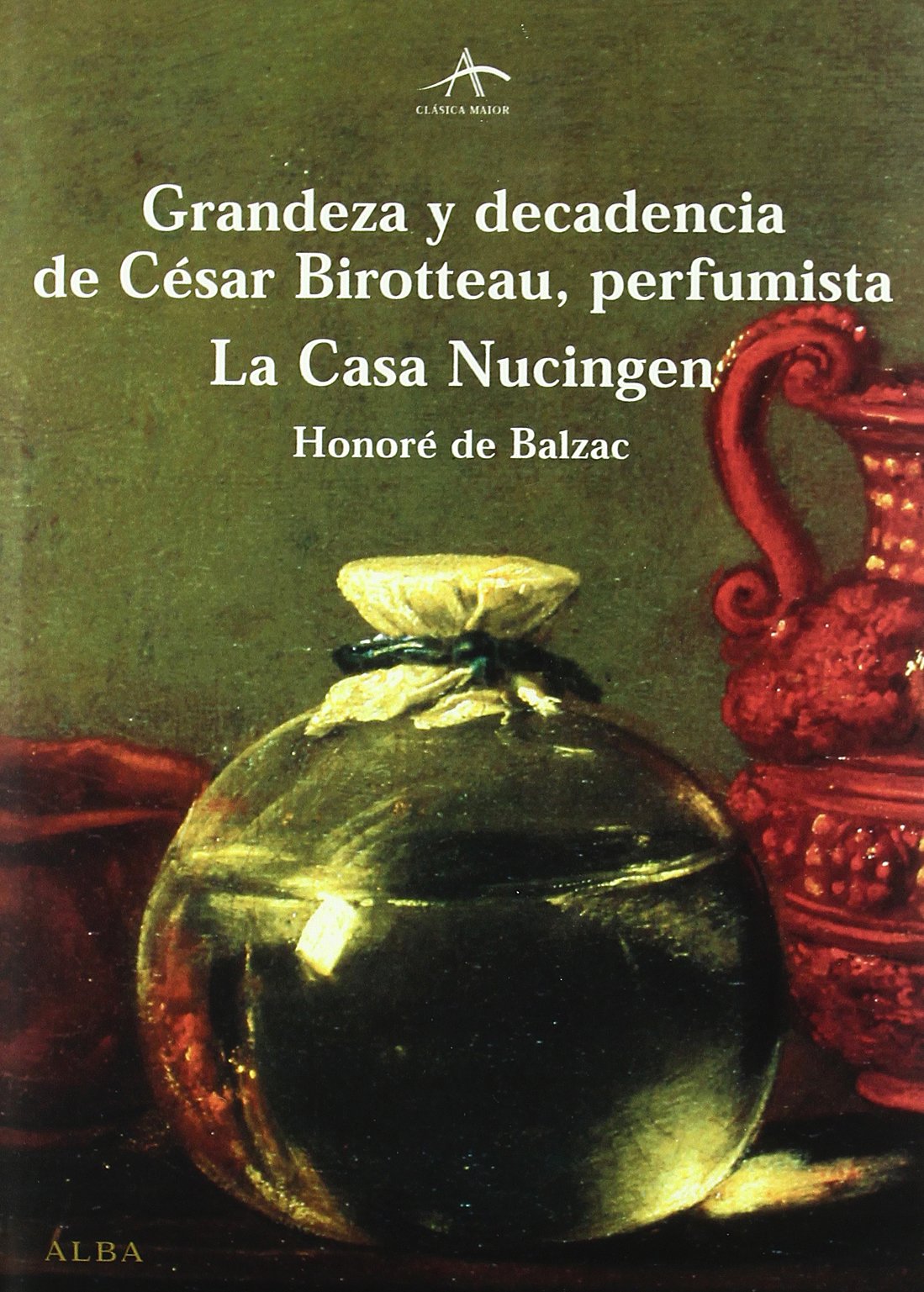 Grandeza y decadencia de César Birotteau, perfumista / La casa de Nucingen (Clásica Maior)