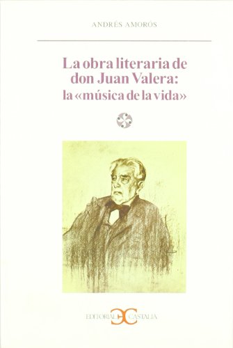 La obra literaria de don Juan Valera: la música de la vida .: La 