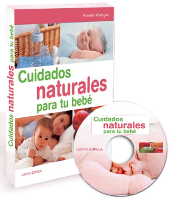 Cuidados naturales para tu bebé + CD: 1 (Padres e hijos)