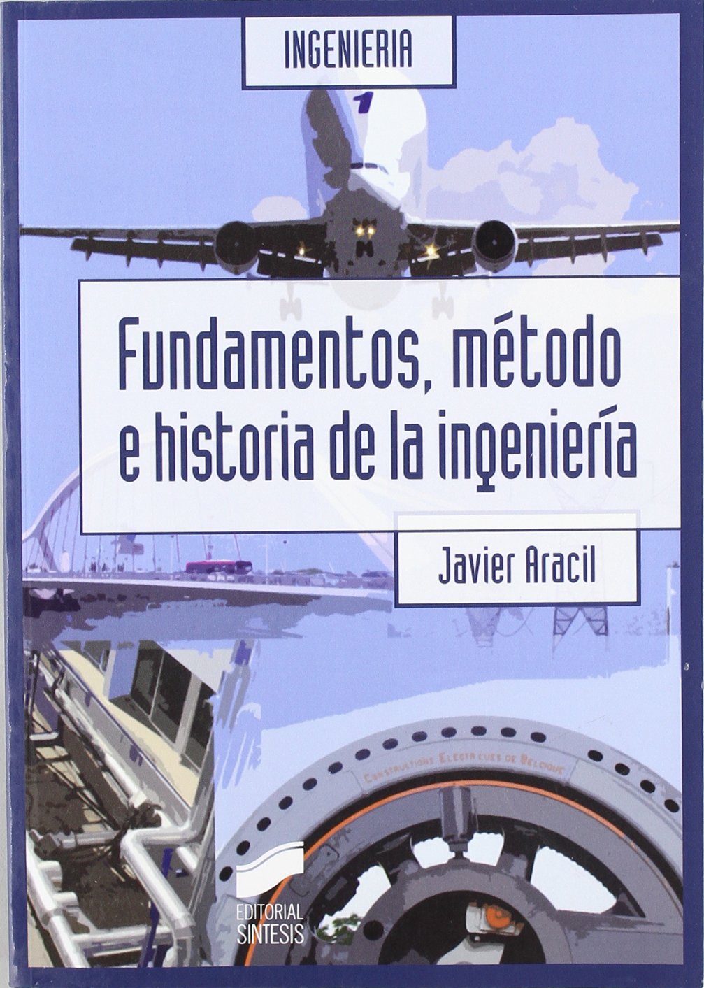 Fundamentos, método e historia de la ingeniería: 28 (Síntesis ingeniería)