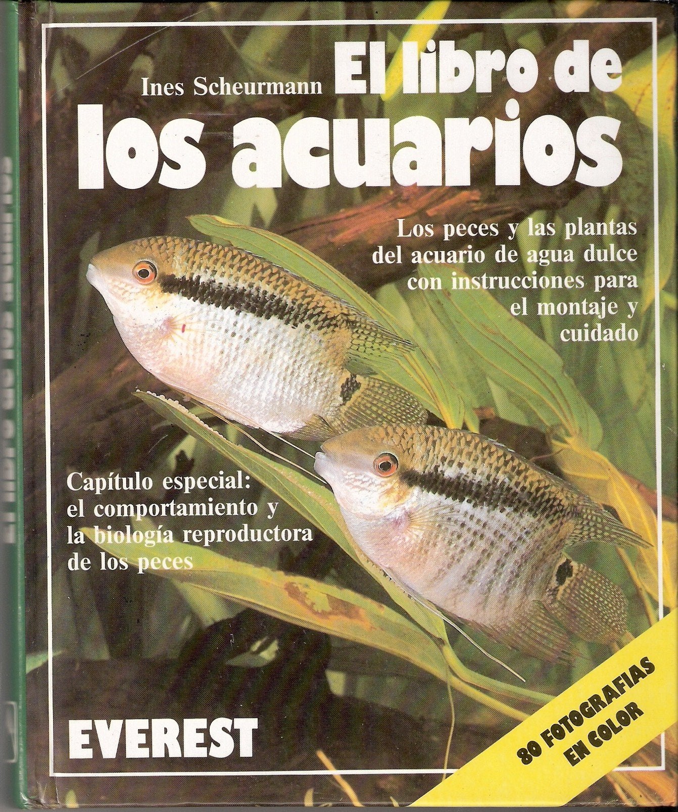 El libro de los acuarios: Los peces y las plantas del acuario de agua dulce con instrucciones para el montaje y cuidado.Capítulo especial: el ... reproductora de los peces. (Mundo animal)