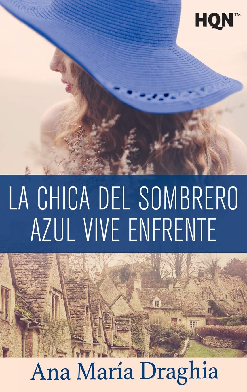 La chica del sombrero azul vive enfrente (mención vi premio internacional hqñ) (HQN)
