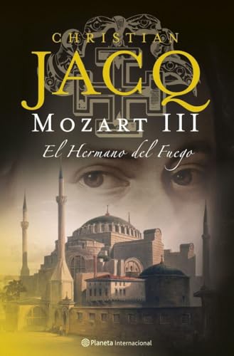 Mozart III. El Hermano del Fuego: 1 (Planeta Internacional)