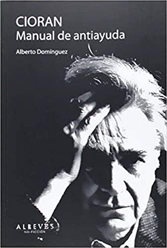 Cioran. Manual De Antiayuda (NO FICCION)