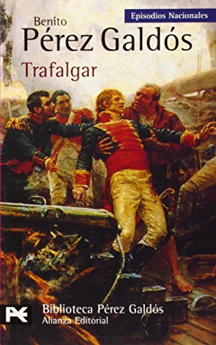 Trafalgar: Episodios Nacionales, 1 / Primera serie (El Libro De Bolsillo - Bibliotecas De Autor - Biblioteca Pérez Galdós - Episodios Nacionales)