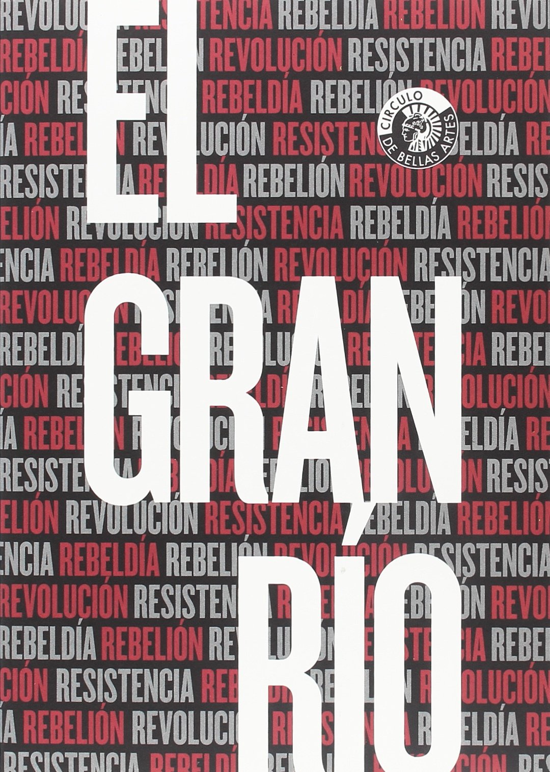 El gran río: Resistencia, rebeldía, rebelión, revolución (Pensamiento)