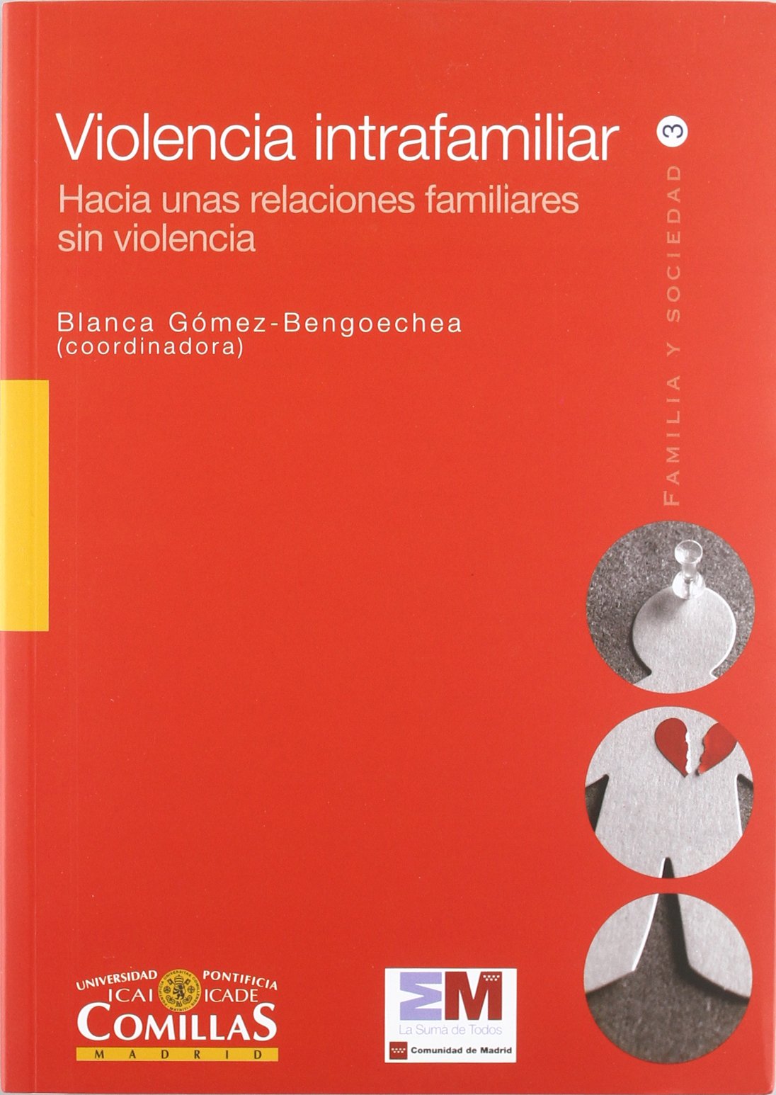 Violencia intrafamiliar: hacia unas relaciones familiares sin violencia: 3 (Familia y Sociedad)