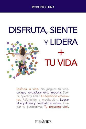 Disfruta, siente y lidera + tu vida (Libro Práctico)