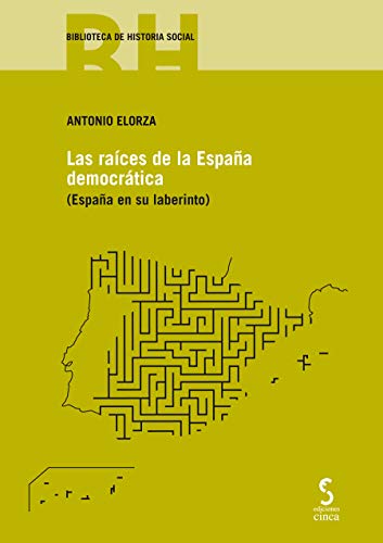 Las raíces de la España democrática: España en su laberinto: 13 (Historia Social)