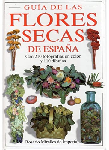 GUIA DE LAS FLORES SECAS DE ESPAÑA (GUIAS DEL NATURALISTA-PLANTAS CON FLORES)