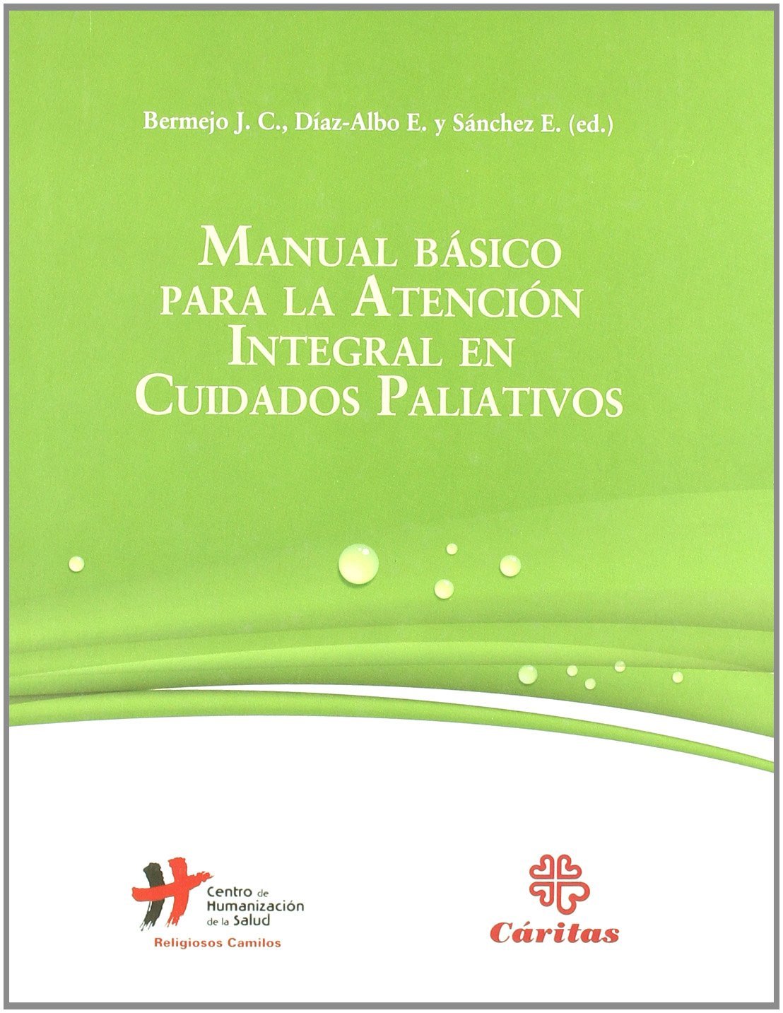 Manual basico para la atencion integral en cuidados paliativos (Manuales)