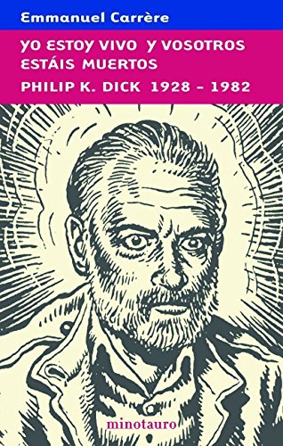 Yo estoy vivo y vosotros estáis muertos: 1 (Biblioteca P. K. Dick)