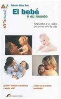 El bebé y su mundo: Respuestas a las dudas del primer año de vida (Ars vivendi)