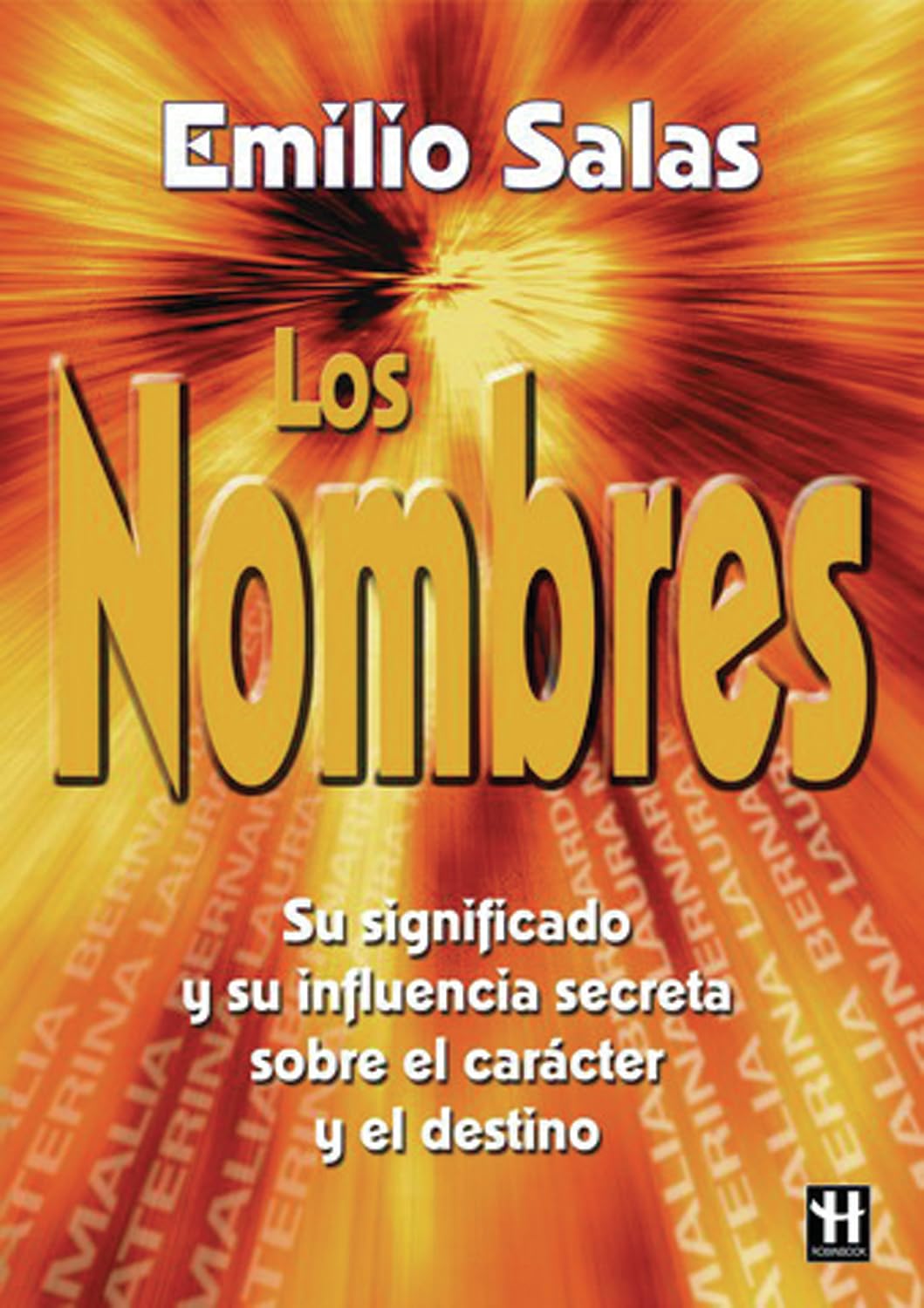 Nombres, los: Su significado y su influencia secreta sobre el carácter y el destino. (ALTERNATIVAS)
