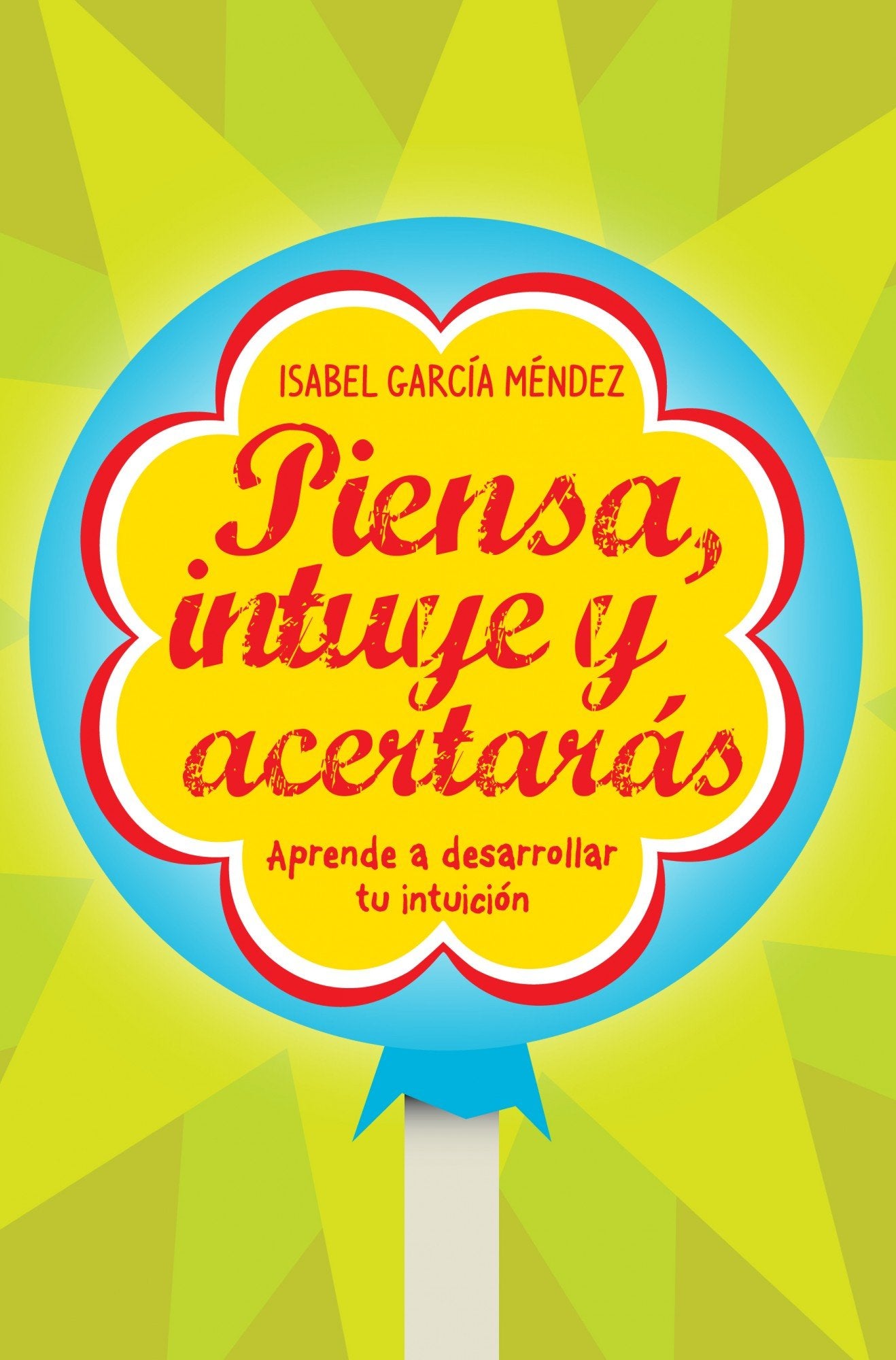 Piensa, intuye y acertarás: Aprende a desarrollar tu intuición (Gestión 2000)